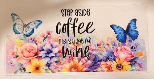 A rectangular wall decal or poster featuring colorful watercolor-style flowers and butterflies with the text 'STEP ASIDE coffee THIS IS A JOB FOR wine' in black lettering, shown against a plain light background.